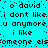 Pixelated cyan background with black text repeating 'o'david', 'i dont like u anymore', and 'i like someone else' in a looping animation.