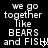 Pixelated text on black background reads 'we go together like BEARS and FISH!' with a heart symbol replacing the 'H' in 'FISH' in the second frame.