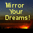 Pixelated text reads 'Mirror Your Dreams!' on left and 'And Watch Them Grow!' on right against a gradient sky and fiery ground background.