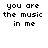 Four display the text "you are the music in me" with varying background colors and pixelated font styles