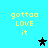Pixelated yellow text 'gotta LOVE it' on cyan background with black and teal star icons.