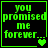 Green pixelated text on black background reads "you promised me forever..." with heart symbols changing across frames.