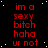 Red text on black background with white dots, repeating 'im a sexy bitch haha ur not' in multiple