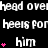 Black background with white text repeating 'head overhead' and 'heels for heels', pink heart symbols above 'him' text, and a gray rectangle in the bottom-right corner.
