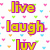 Pixelated yellow text with purple outlines reads "live laugh love" against a white background scattered with small pink, green, blue, and orange heart shapes.