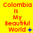 Yellow background with red text reading "Colombia Is My Beautiful World" and blue symbols changing across frames.