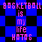 Pixelated text reads "BASKETBALL is my life HATAS" over a blue and black checkered background with shifting diamond patterns.