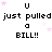 Pixelated text 'U just pulled a BILL!!' repeated in with pink star accents on white background