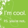 Green background with white floral and line art elements and two lines of white text reading 'I'm cool. P.S. you're not.'