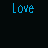 Pixelated text displays 'Love', 'Love Sucks', and 'When Doegrl love you.' in varying colors across multiple on a black background
