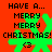 Red background with green snowflake and black text reading 'HAVE A... MERRY MERRY CHRISTMAS! <3' in pixelated font.