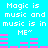 Pixelated cyan background with white text repeating 'Magic is music and music is in ME' above pink audio equalizer bars.