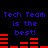 Blue pixelated text 'Tech Team is the best!' repeated twice on black background with red horizontal bars below each phrase.