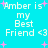 Pixelated cyan background with white text reading "Amber is my Best Friend <3" repeated four times, surrounded by pink plus signs.