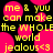 Pixelated text and pink circular shapes on black background with yellow text reading "me & you can make the WHOLE world jealous<3".