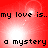 Red background with pixelated text reading 'my love is.. a mystery' in black, featuring animated light effects.