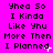 Bright pink background with black pixelated text repeating 'Yhea So I Kinda Like Yhu More Then I Planned' across three , some instances of the phrase have small white sparkles