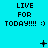 Cyan background with repeated text "LIVE FOR TODAY!!!! :)" in black pixelated font, featuring animated symbols above and below the