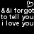 Pixelated white text on black background with heart symbol above, repeating 'i forgot to tell you i love you' in three