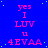 Static blue background with pink text repeating 'yes I LUV u 4EVAA' in a pattern, scattered green dots, and a solid gray rectangle in the bottom-right corner