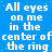Blue background with repeated white text "All eyes on me in the center of the ring" arranged in a pattern, featuring a solid gray rectangle at bottom right