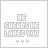 25 identical square displaying the text 'HE SHEARS HE LOVES YOU' with three small heart symbols below, each showing a different animation frame where individual letters change color from gray to purple
