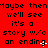 Red background with black pixelated text repeating 'maybe then we'll see it's a story w/o an ending' in three across three