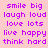 Pixelated text with four color-blocked sections displaying 'smile big', 'laugh loud', 'love lots', 'live happy', 'think hard' in purple on pink, cyan, blue, and light blue backgrounds