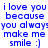 Blue pixelated text on white background reads "i love you because you always:you always make me smile :)" in two identical vertical