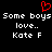 Red pixelated heart above white text reading 'Some boys Some boys love.. Kate F' on black background.