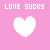 Pixelated pink background with white text 'LOVE SUCKS' and three heart shapes in varying shades of pink.