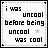 Pixelated black text on a white background with gray border corners, displaying the phrase 'i was uncool before being uncool was cool' in blocky font.