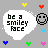 Pixelated graphic with repeated 'be a smiley face' text in white speech bubbles, black smiley faces, and scattered multicolored hearts on gray background.