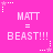 A static image with a bright pink background displays repeated text "MATT = BEAST!!!" in white pixelated font, surrounded by small star and dot patterns.