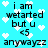 Pixelated text on cyan background with white hearts, displaying 'i am wetarted but u <5 anywayzz' in black block letters.