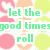 Pixelated green text reads 'let the good times roll and never forget them!' over a white background with pink and yellow heart shapes.