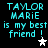 Pixelated cyan text reads "TAYLOR MARIE is my best friend!" with a white star on the left and gray stars on the right, all against black background.