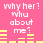 Pink background with repeated white text 'why her? what about me?' and yellow horizontal bars in varying configurations.
