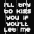 A 4x3 contact sheet of a pixelated animated icon showing repeated text "I'LL TRY TO KISS YOU IF YOU'LL LET ME" with vertical glitch effects across all frames.