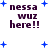 Pixelated text 'nessa wuz here!!' in dark purple with blue plus signs scattered across a white background, animated changes visible between frames.