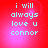 Red background with cyan text reading 'i will always love u connor' in four identical arranged in a