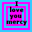 Four identical pixelated squares with pink and blue borders display the text "I love you mercy" in black, arranged in a