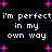 Black background with white pixelated text repeating 'i'm perfect in my own way' and scattered pink plus signs.