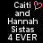 Black background with white pixelated text reading "Caiti and Hannah Sistas 4 EVER" and a pink heart symbol above the 't' in Caiti.