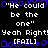 Pixelated text repeats 'He could be the one' and 'Yeah Right!' with '[FAIL]' in brackets, all on a black background with blue decorative borders.