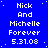 Blue background with white pixelated text reading "Nick And Michelle Forever 5.31.08" repeated in a pattern, some instances have partial or missing characters