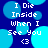 Pixelated text reads "I Die Inside When I See You <3" over a blue background with light blue circles, repeated in two identical