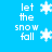 Blue background with white pixelated text 'let the snow fall' and white snowflake icons in a pattern