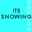 Cyan background with repeated 'ITS SNOWING' text and vertical snowflake border, no visible animation changes.