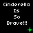 A 3x3 contact sheet of nine animated frames showing repeated text "Cinderella Is So Brave!!!" with green plus and X symbols appearing/disappearing across frames on a black background.